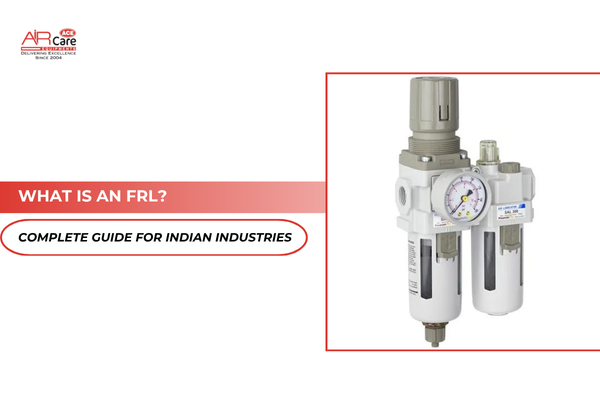 What Is an FRL? Complete Guide for Indian Industries | Air Care Equipment